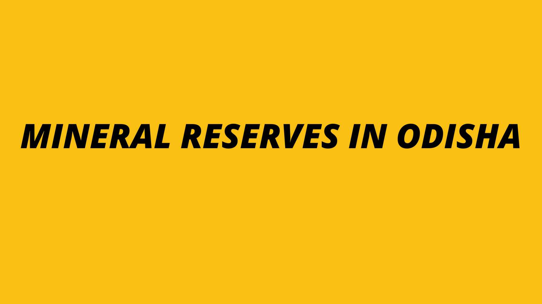 Mineral Reserves in Odisha