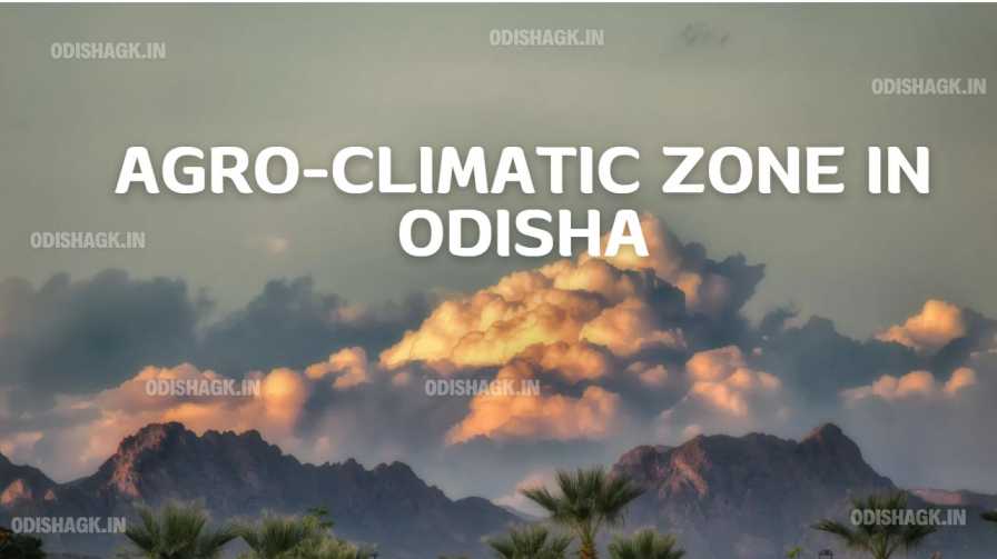 Agro climatic zones in Odisha